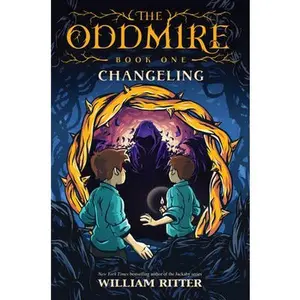 USED-The Oddmire, Book 1: Changeling by Ritter, William (Hardcover)