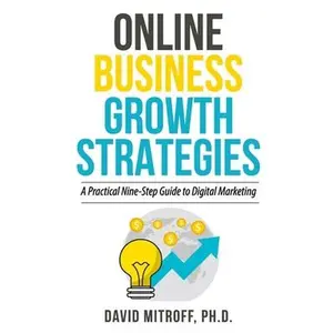USED-Online Business Growth Strategies: A Practical Nine-Step Guide to Digital Marketing by Mitroff, David (Paperback)