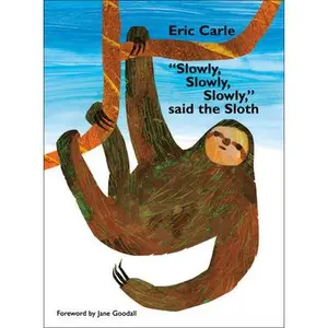 Slowly, Slowly, Slowly, Said the Sloth -- Eric Carle, Paperback