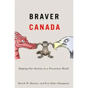 USED-Braver Canada: Shaping Our Destiny in a Precarious World Volume 1 by Burney, Derek H. (Hardcover)