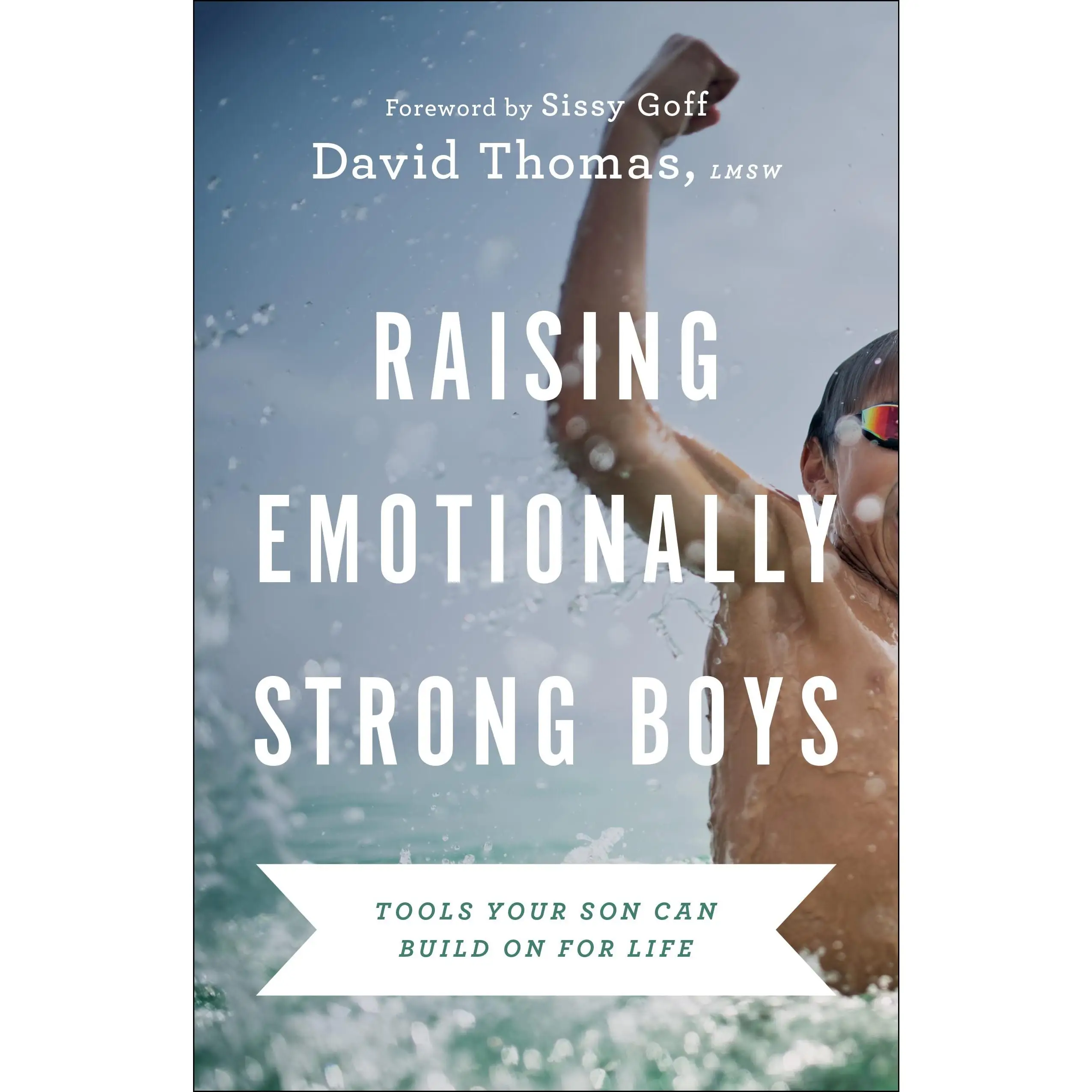 Raising Emotionally Strong Boys: Tools Your Son Can Build on for Life -- David Thomas - Paperback