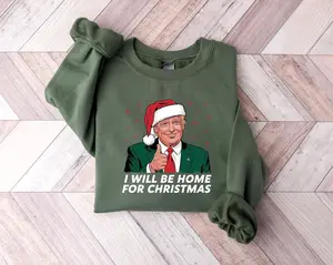 Trump I'll Be Home for Christmas Sweatshirt, Humorous Trump Christmas Shir, Christmas Republican Sweater