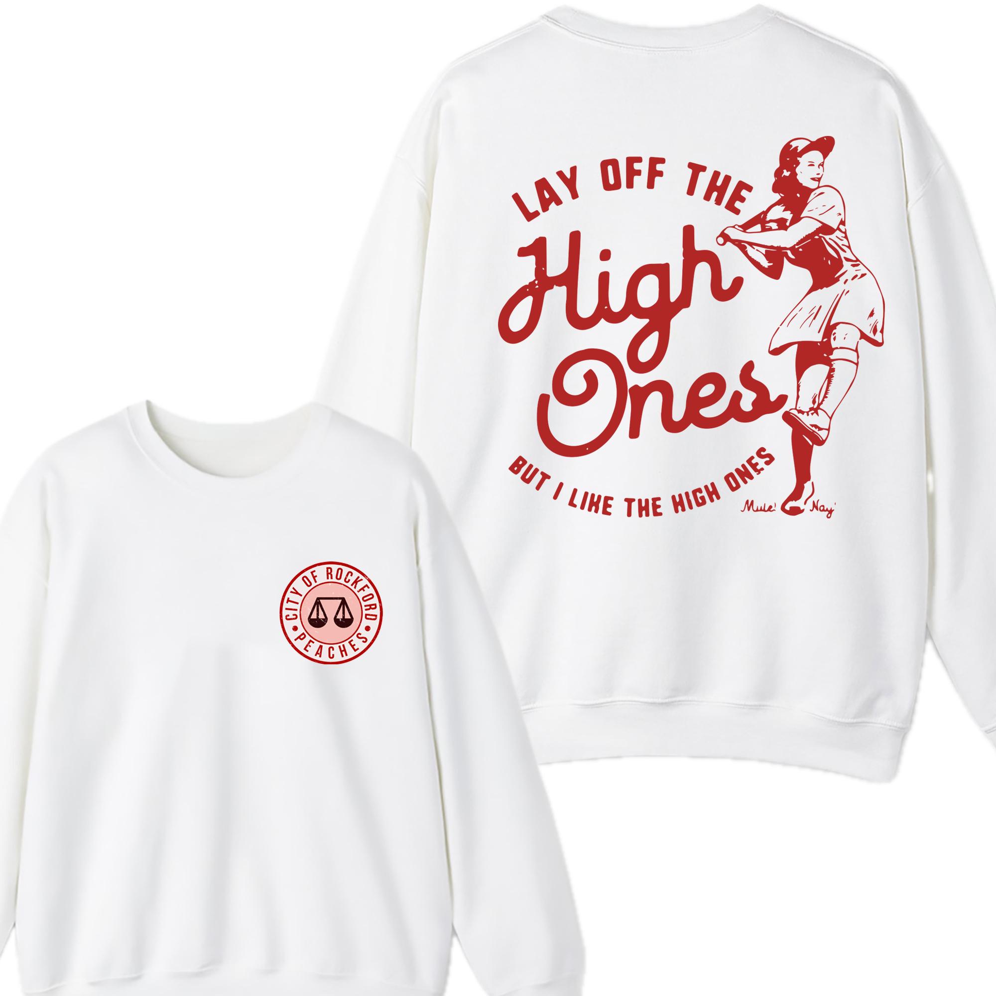 Lay Off the High Ones Sweatshirt, Le &hellip;