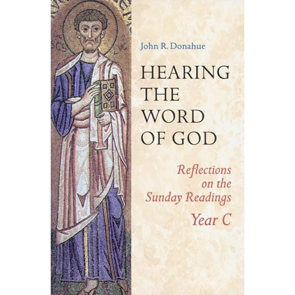 USED-Hearing the Word of God: Reflections on the Sunday Readings Year C by Donahue, John R. (Paperback)