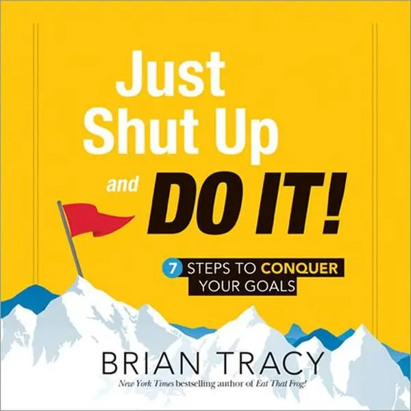 USED Book - Just Shut Up and Do It: 7 Steps to Conquer Your Goals by Brian Tracy (Hardcover)