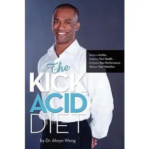 USED-The Kick Acid Diet by Wong, Alwyn (Paperback)
