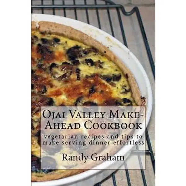 USED-Ojai Valley Make-Ahead Healthy Cookbook: 100% Vegetarian Recipes, Tips for Vegetarian Meals & Healthy Meal Prep to Simplify Dinner Preparation by Randy Graham (Paperback)