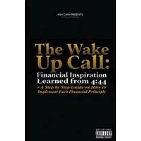 USED Book - The Wake Up Call: Financial Inspiration Learned from 4:44 + A Step by Step Guide on How to Implement Each Financial Principle by Cash, Ash (Paperback) - english