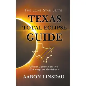 USED-Texas Total Eclipse Guide: Official Commemorative 2024 Keepsake Guidebook by Linsdau, Aaron (Hardcover)