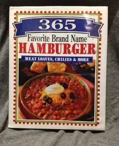 USED-365 Favorite Brand Name Hamburger, Meat Loaves, Chilies & More by Publications International (Hardcover)