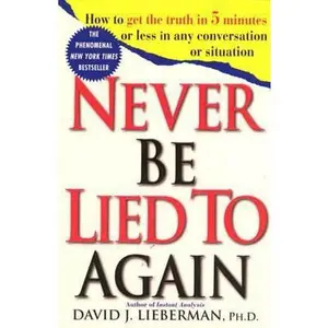 USED-Never Be Lied to Again: How to Get the Truth in 5 Minutes or Less in Any Conversation or Situation by Lieberman, David J. (Paperback)