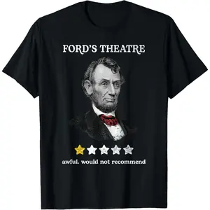Ford's Theater Presidential History Abe Lincoln Funny T-Shirt Made In USA