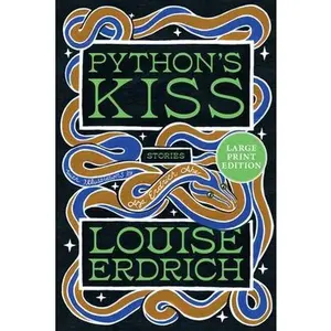 Python's Kiss: Stories -- Louise Erdrich, Paperback