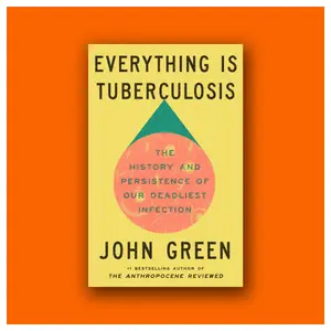 Everything is Tuberculosis by John Green (Hardcover Book)