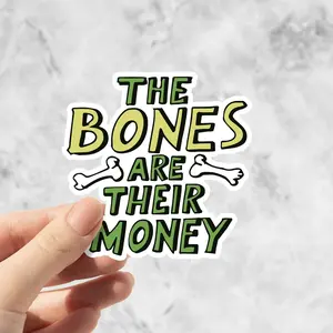 ITYSL The Bones are Their Money Sticker - I Think You Should Leave Sticker, Tim Robinson Sticker, Skeletons Came to Life Sticker, Funny Sticker,