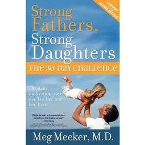 Strong Fathers, Strong Daughters -- Meg Meeker, Paperback