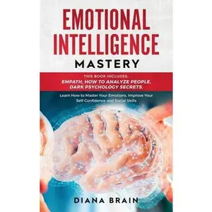 USED-Emotional Intelligence Mastery: This Book Includes: Empath, How to Analyze People, Dark Psychology Secrets. Learn How to Master Your Emotions, Improve by Brain, Diana (Hardcover)