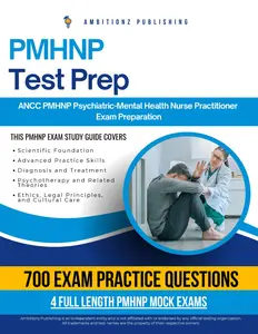 PMHNP Test Prep: The Ultimate Study Guide With 700 Practice Questions, 4 Full-Length Mock Exams, Clear Explanations