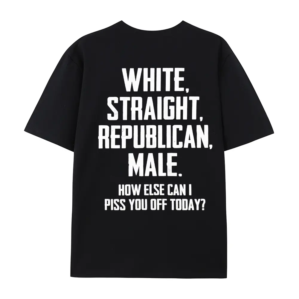 Men's White Straight Unisex T-Shirt - "How Else Can I Piss You Off" Graphic Menswear Apparel, Funny Sarcastic Edgy Anti-PC Woke Gag Gift, Streetwear Top