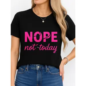 Nope Not Today T Shirt Black Casual Wear Personalized Unisex Women Top All Season Comfortable Breathable Short Sleeve Tee Suitable For Any Outfit Made In Usa