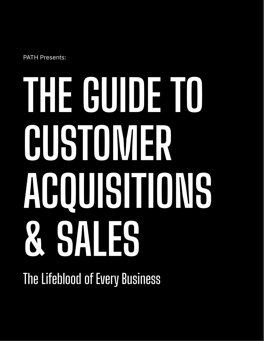 The Guide to Customer Acquisitions & Sales - A Comprehensive Guide to Building Your Business