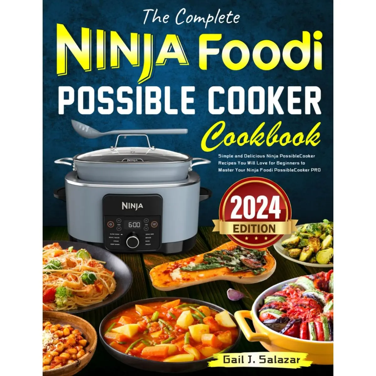 The Complete Ninja Foodi PossibleCooker Cookbook 2024: The Super Easy and Delicious Ninja PossibleCooker Recipes You Will Love for Beginners to Master Your Ninja Foodi PossibleCooker PRO Paperback – November 10, 2023