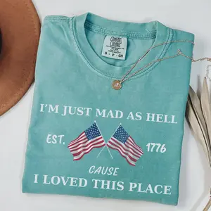 Comfort Colors I’m Just Mad As Hell Est. 1776 Cause I Loved This Place Shirt, Red White Blue Shirt, 4th of July Tee, Patriotic Shirt
