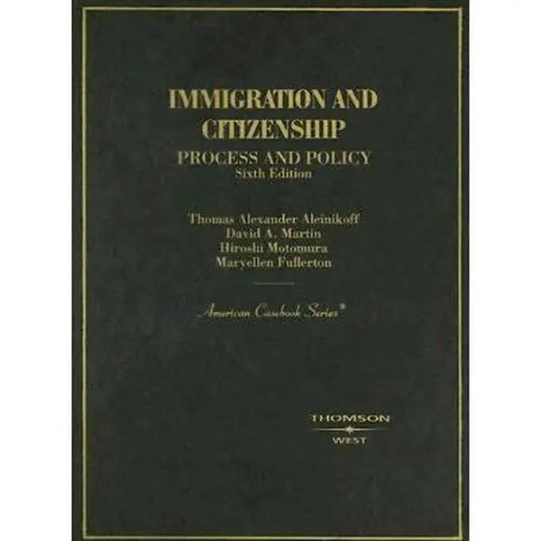 USED Book - Immigration and Citizenship: Process and Policy (American Casebook Series) by Thomas Alexander Aleinikoff (Hardcover) - english