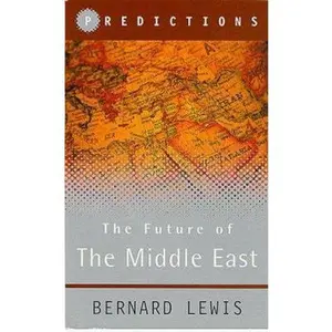 USED-The Future of the Middle East: Predictions by Bernard Lewis (Paperback)