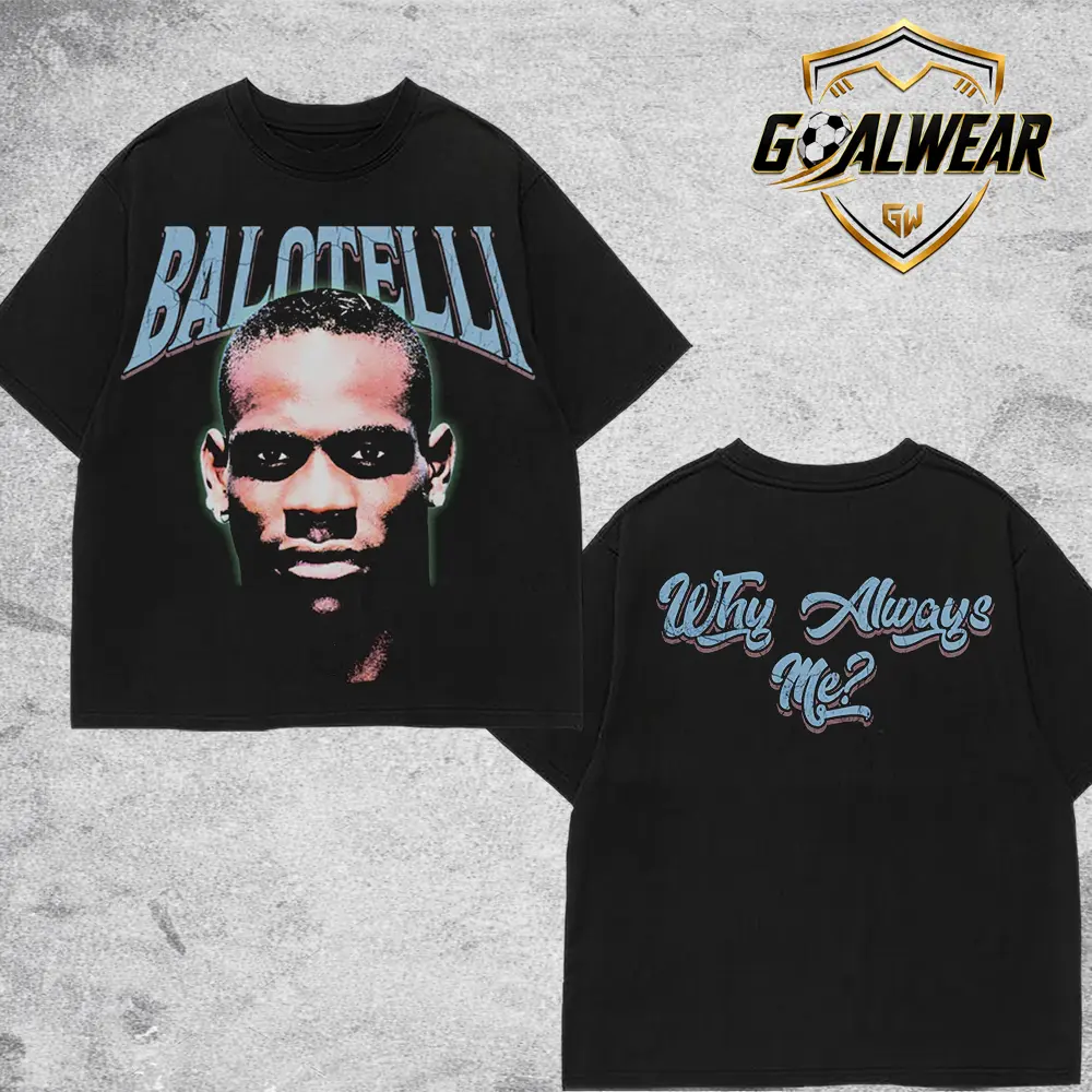 Goalwear - Mario Balotelli Why Always Me Double-Sided Graphic T-Shirt, Vintage Italian Football Tee, Retro Soccer Streetwear, Gift for Balotelli Fans