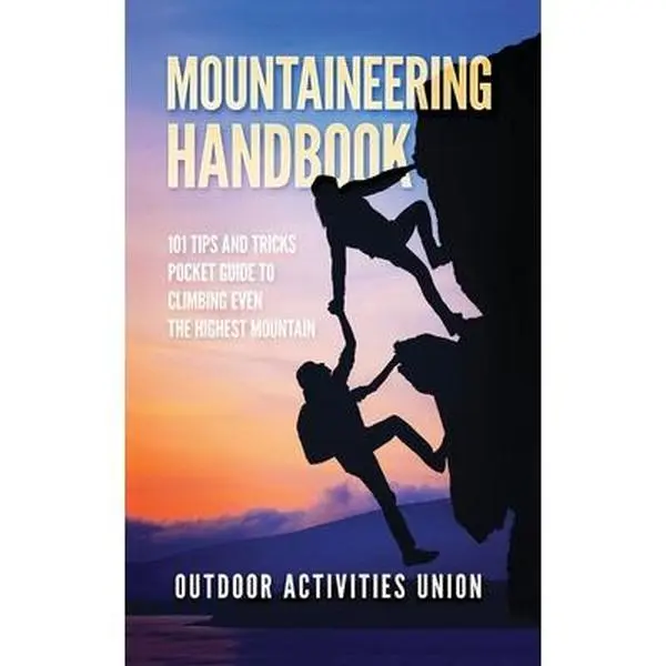 USED-Mountaineering Handbook: 101 Tips and Tricks Pocket Guide to Climbing even the Highest Mountain by Incorporated, Outdoors (Paperback)