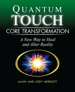 USED-Quantum-Touch Core Transformation: A New Way to Heal and Alter Reality by Herriott, Alain (Paperback)
