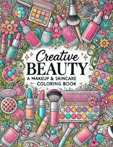 Creative Beauty Makeup & Skincare Coloring Book for Kids & Adults - Fun and Engaging Coloring Experience