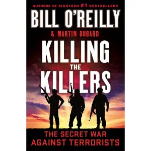 USED-Killing the Killers: The Secret War Against Terrorists by O'Reilly, Bill (Paperback)