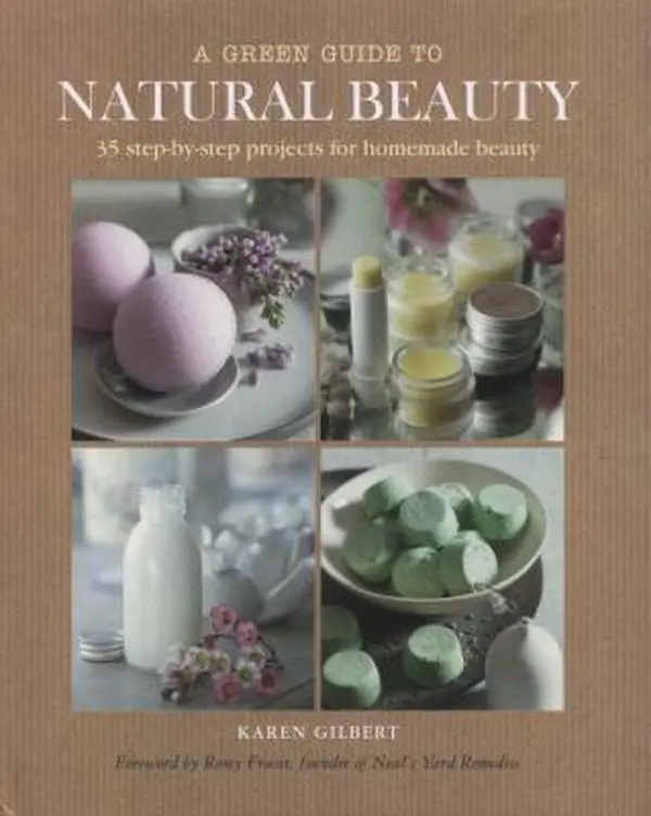 Used Hardcover Book - A Green Guide to Natural Beauty: 35 Step-by-Step Projects for Homemade Easy Moisturizers, Soaps, Body Lotions with Key Ingredients by Karen Gilbert (English)
