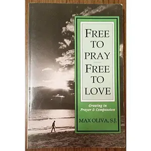 USED-Free to Pray Free to Love: Growing in Prayer and Compassion by Max Oliva (Paperback)
