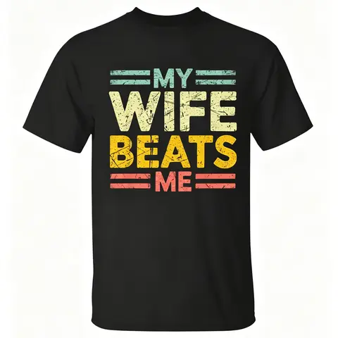 My Wife Beats Me Shirt, Funny Couple T-shirt, Funny Gift for Him, Mother's Day Shirt, Unisex Tee Casual Prints Cotton