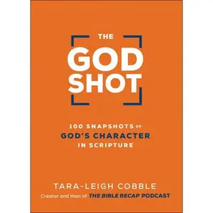 USED-The God Shot: 100 Snapshots of God's Character in Scripture by Cobble, Tara-Leigh (Hardcover)