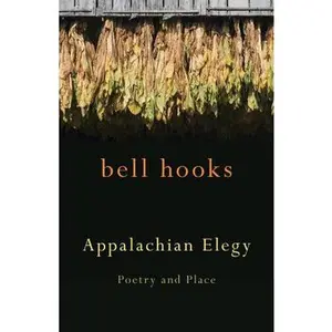 Appalachian Elegy: Poetry and Place -- Bell Hooks - Paperback