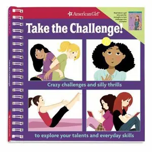 USED-Take the Challenge!: Crazy Challenges and Silly Thrills to Explore Your Talents and Everyday Skills (American Girl) by Apryl Lundsten (Unknown)