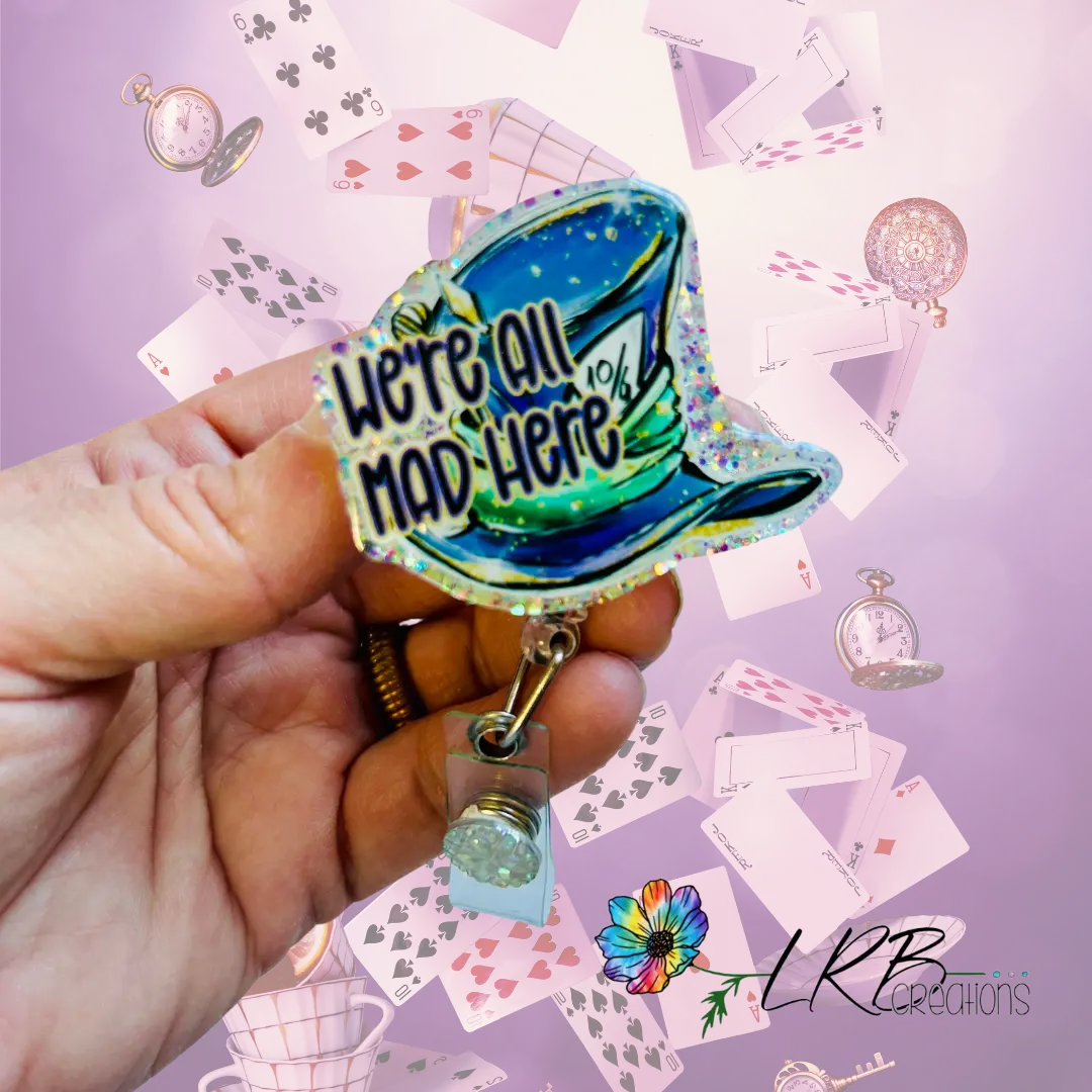 We're All Mad Here Badge ~ Retractable ID Badge Holder ~ Customizable ~ Handmade ~ Nurse Badge Reel ~ Teacher Lanyard ~ Magnetic Pin ~ Stethoscope Tag ~ Magnet ~ Phone Grip