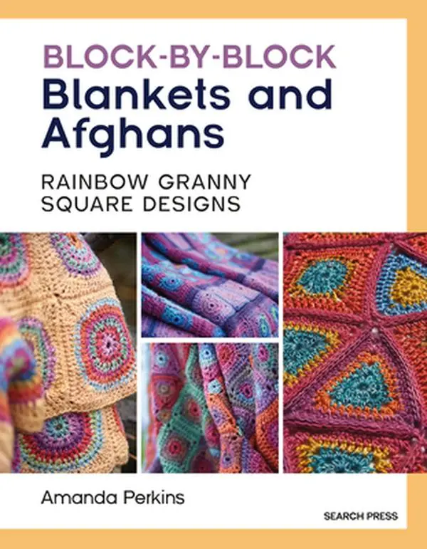 Block-By-Block Blankets and Afghans: Rainbow Granny Square Designs to Crochet -- Amanda Perkins - Paperback
