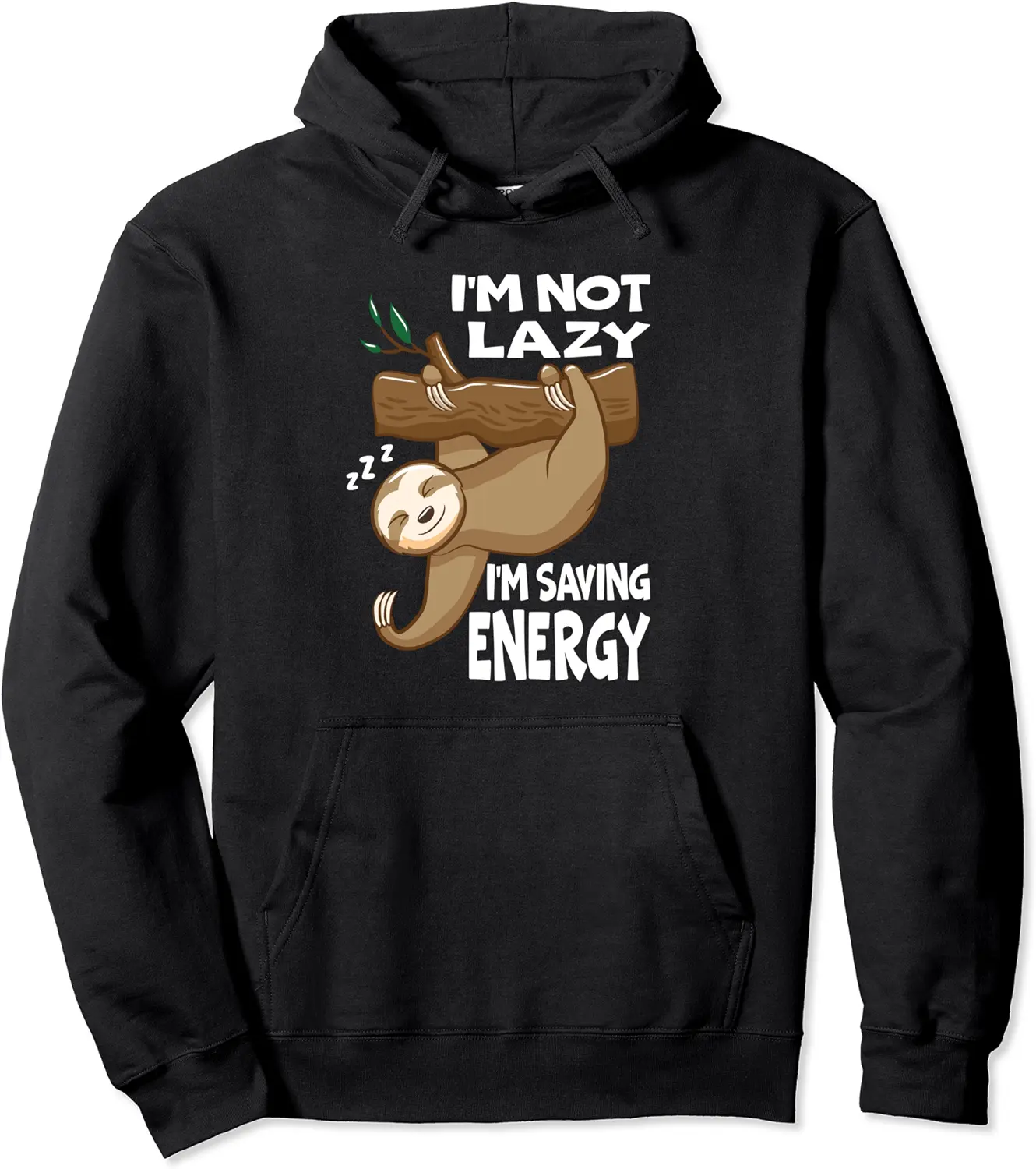 I'm Not Lazy I'm Saving Energy Funny Sloth Pullover Hoodie - Alizejaqua Shop 69B09ZNHQJFZ
