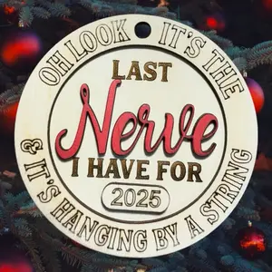 The Last Nerve of @uck Holiday Ornament - Oh Look It's the Last Nerve I Have For 2025 Hanging by a String Design