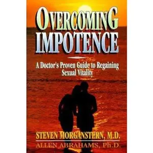 USED-Overcoming Impotence: A Doctor's Proven Guide to Regaining Sexual Vitality by Steven Morganstern (Hardcover)