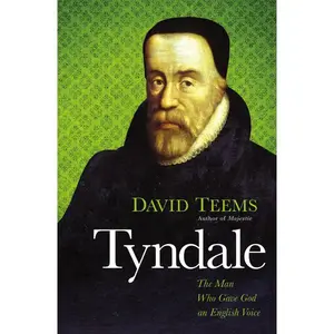 Tyndale: The Man Who Gave God an English Voice