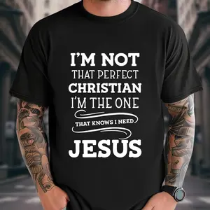 I'm Not That Perfect Christian I'm The One That Knows I Need Jesus Shirt, Awesome Christian Shirt, Inspirational Shirt