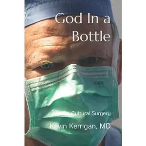 USED-God in a Bottle: Cross-cultural Surgery by Kevin R Kerrigan MD (Paperback)