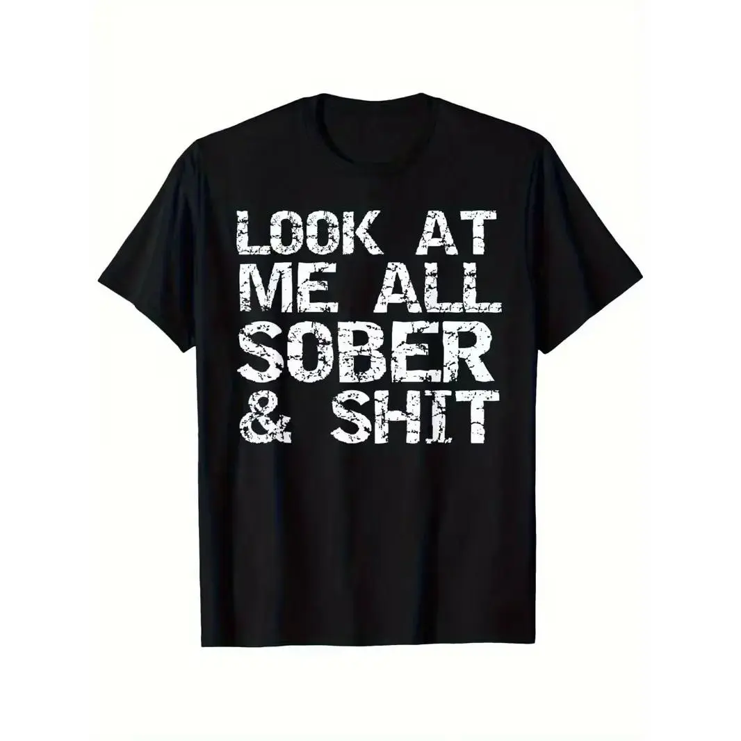 Funny Sobriety Gift T-Shirt - "Look at Me for all Sober & " Addiction Recovery Tee - Black with White Text - Lightweight Everyday Shirt for AA Meetings, Gym, Casual Outfits - Machine Washable -