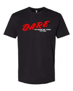 DARE To Show Me Them Titties - Funny Unisex Black Short Sleeve T-Shirt